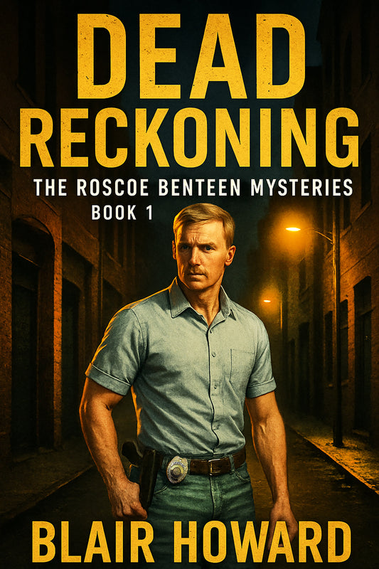 Dead Reckoning: The Roscoe Benteen Mysteries: Book One